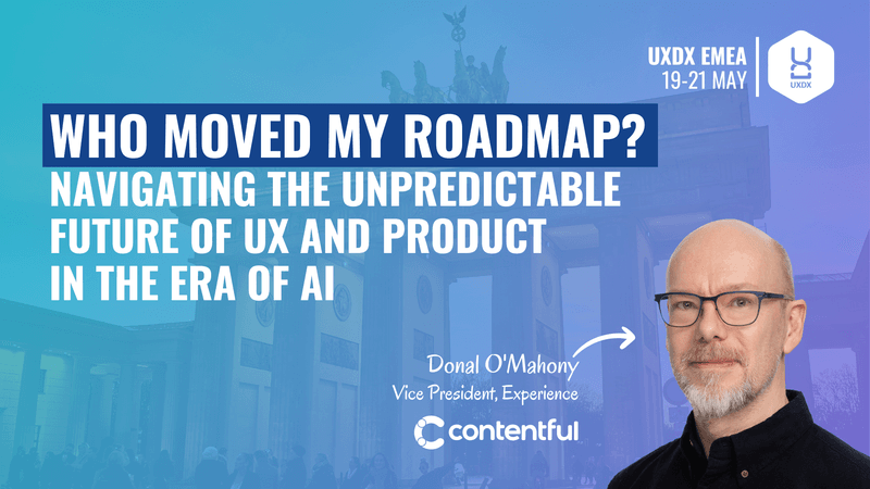 Who Moved My Roadmap? Navigating the Unpredictable Future of UX and Product in the Era of AI